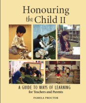 Honouring the Child II: A Guide to Ways of Learning  
for Teachers and Parents by Pamela Proctor